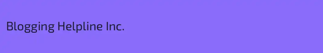 Blogging Helpline Inc.